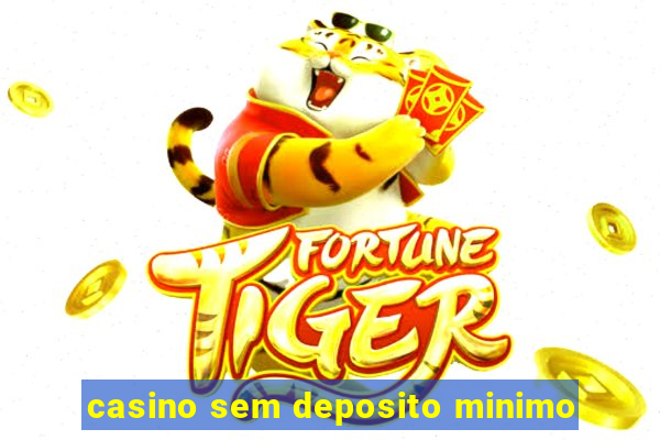 casino sem deposito minimo