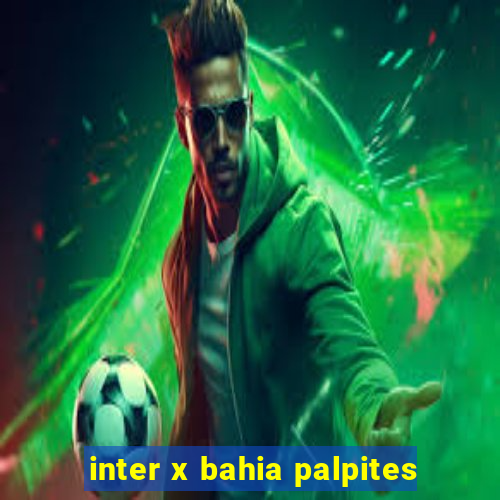 inter x bahia palpites