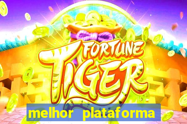 melhor plataforma para jogar fortune tiger