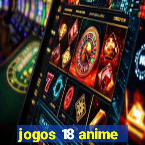 jogos 18 anime