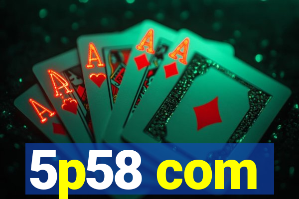 5p58 com