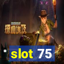 slot 75