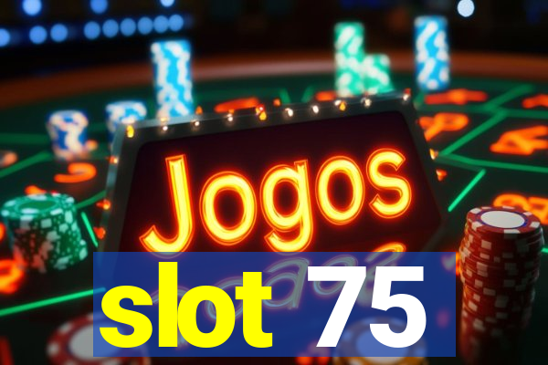 slot 75