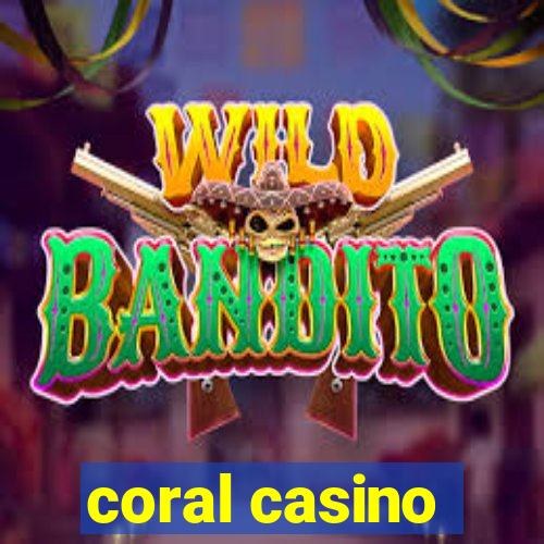 coral casino