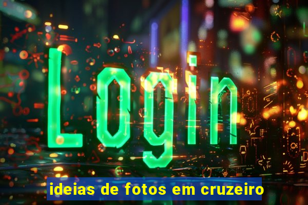 ideias de fotos em cruzeiro