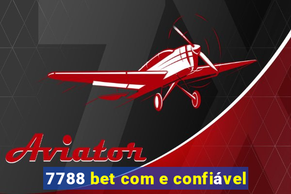 7788 bet com e confiável