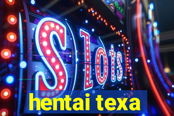 hentai texa