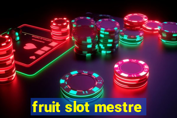 fruit slot mestre