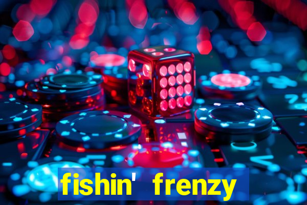 fishin' frenzy fortune spins slots