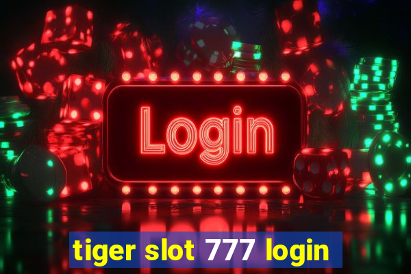 tiger slot 777 login