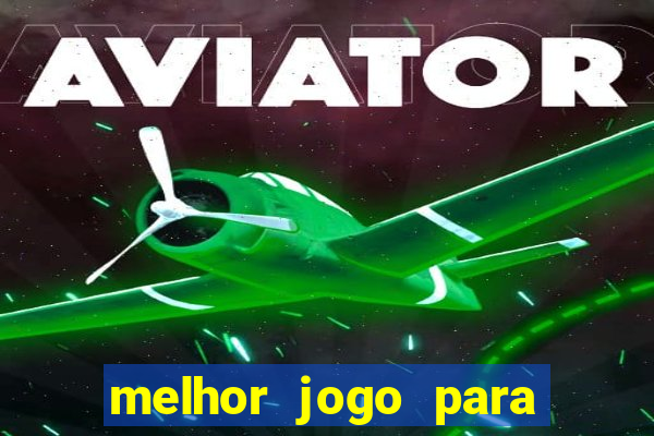 melhor jogo para ganhar dinheiro real