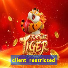 client restricted for action withdraw