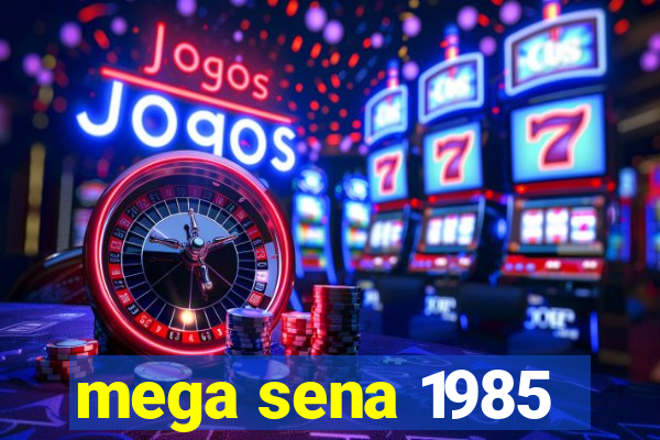 mega sena 1985