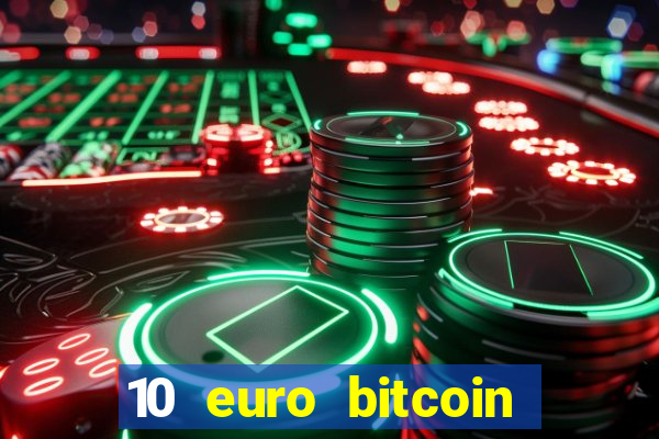 10 euro bitcoin casino bonus ohne einzahlung