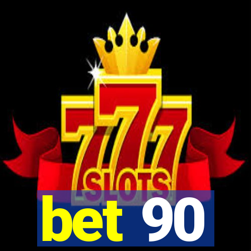 bet 90