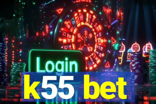 k55 bet