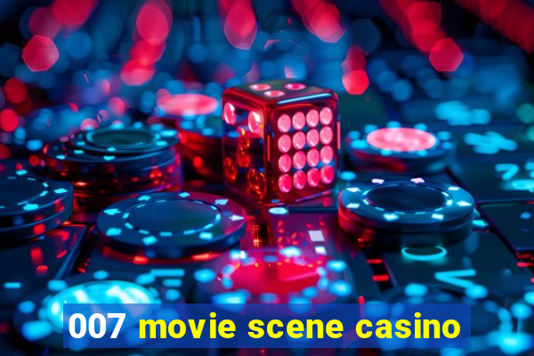 007 movie scene casino