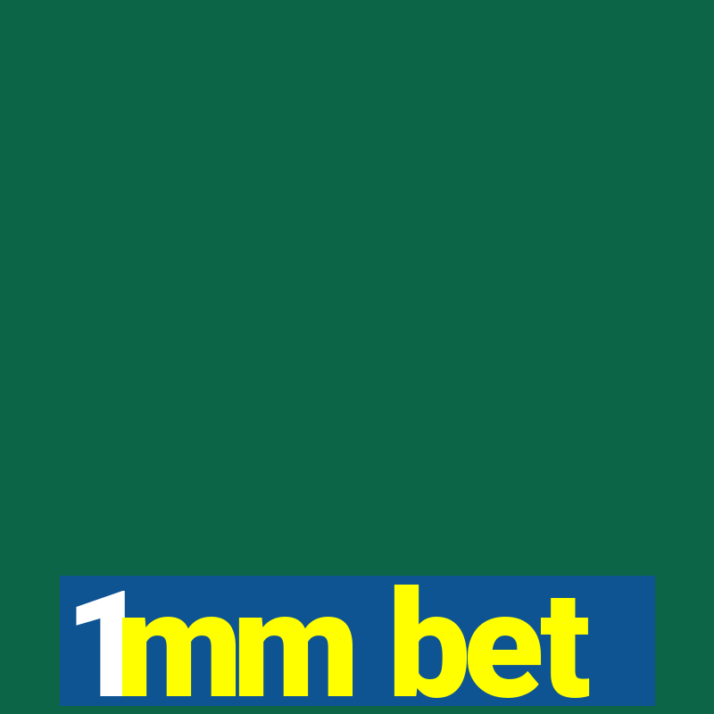 1mm bet