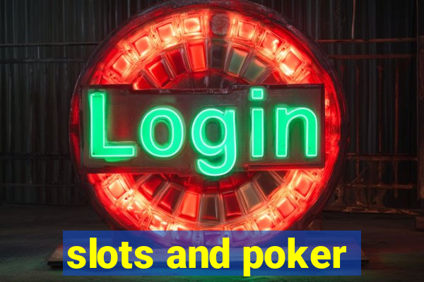 slots and poker