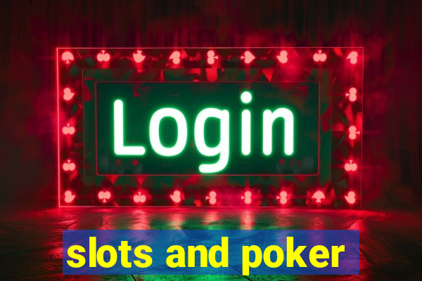 slots and poker