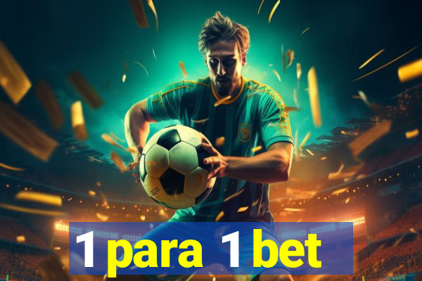 1 para 1 bet