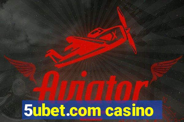 5ubet.com casino