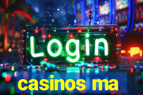 casinos ma