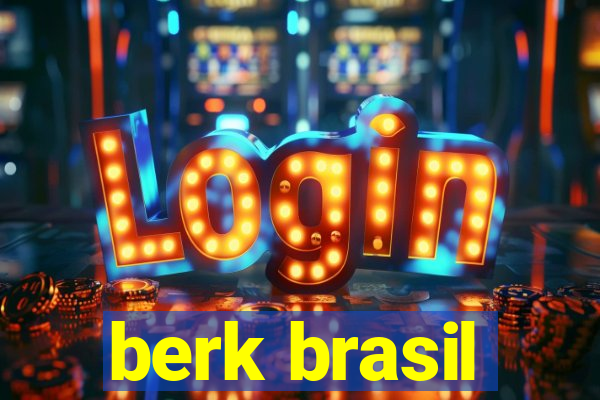 berk brasil