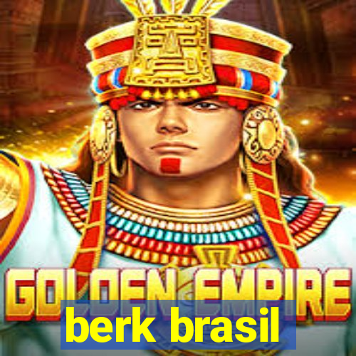 berk brasil