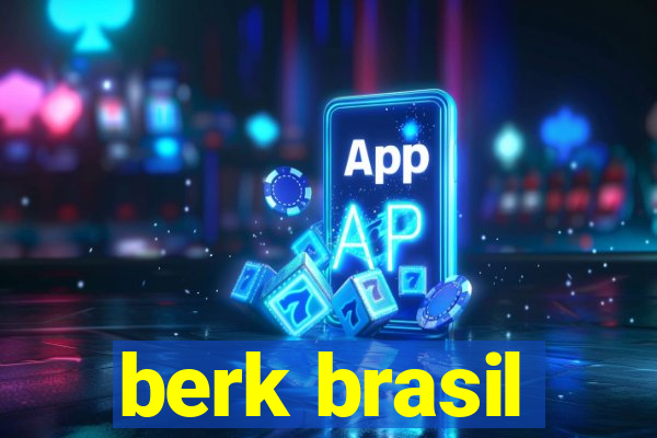 berk brasil