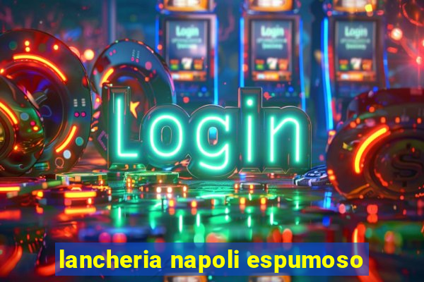 lancheria napoli espumoso