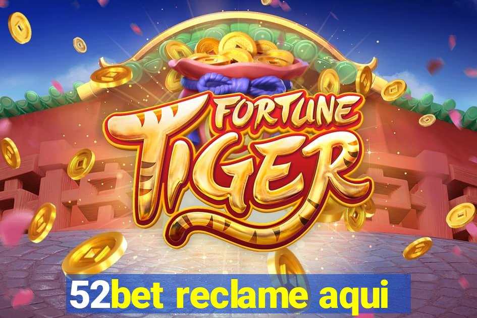 52bet reclame aqui