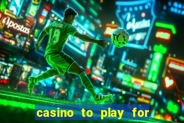 casino to play for real money