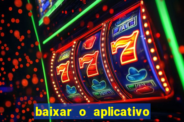 baixar o aplicativo do esporte bet