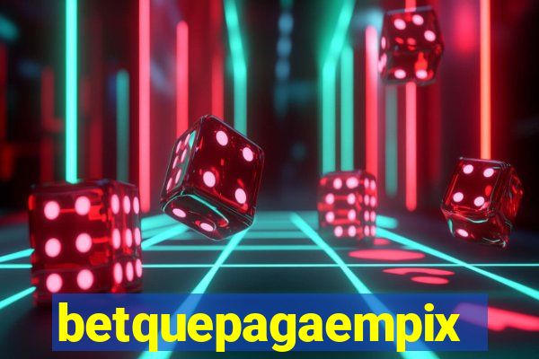 betquepagaempix