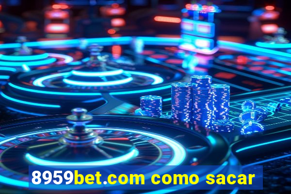 8959bet.com como sacar