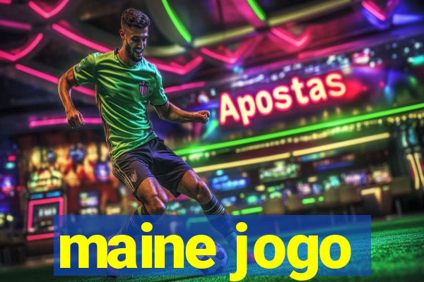 maine jogo