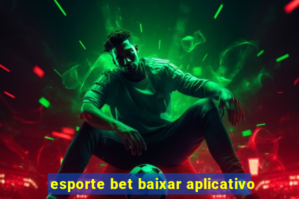 esporte bet baixar aplicativo