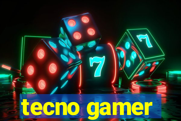 tecno gamer