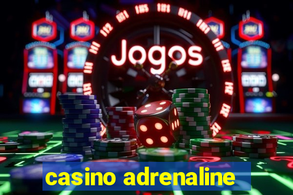 casino adrenaline