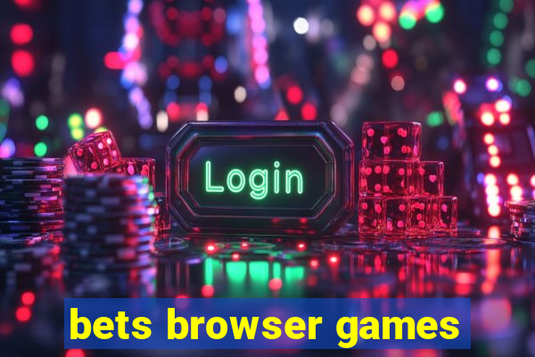 bets browser games