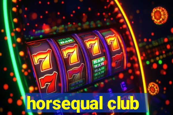 horsequal club