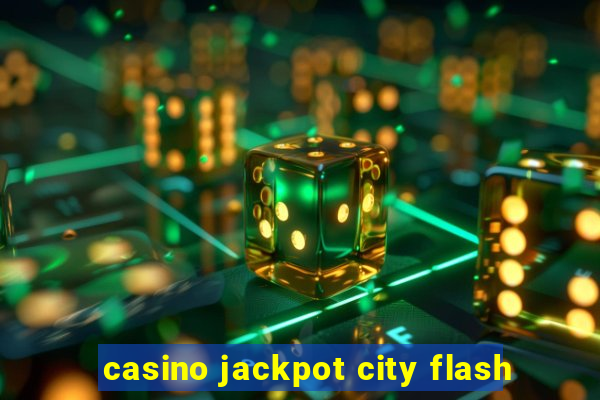 casino jackpot city flash