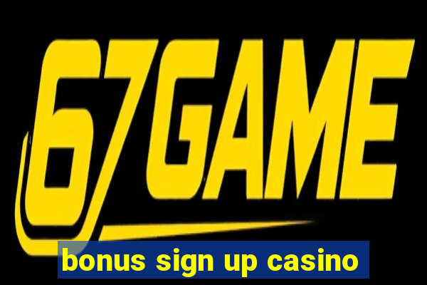 bonus sign up casino