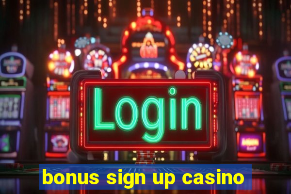 bonus sign up casino