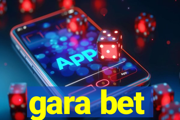 gara bet