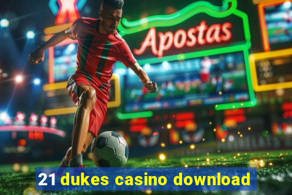 21 dukes casino download