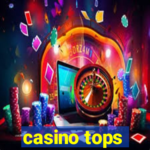 casino tops