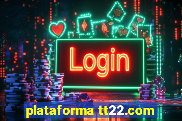 plataforma tt22.com