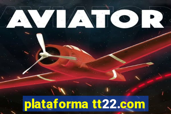 plataforma tt22.com